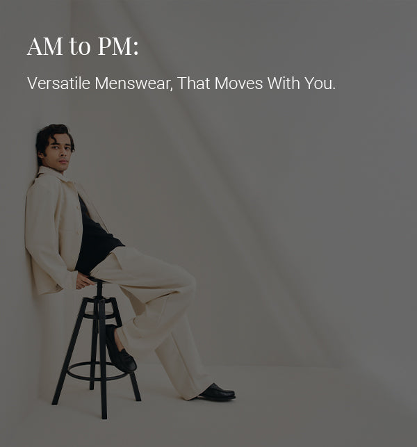 AM to PM: Versatile Menswear That Moves with You